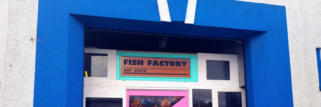 Fish Factory is an artist-led space that we worked with...